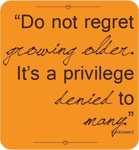 do not regret growing older