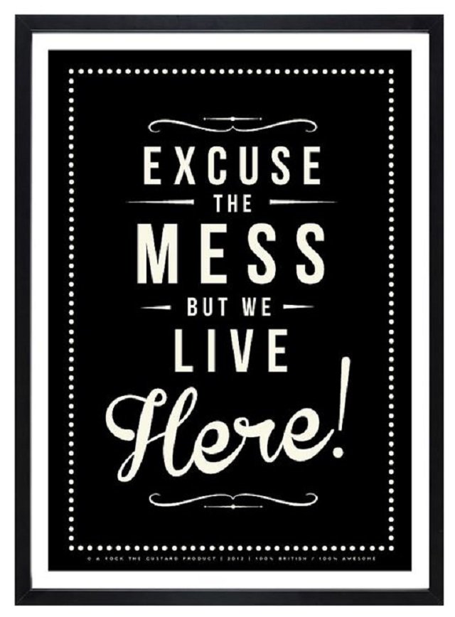 Excuse the mess but we live here / phrase sur la vie / + sur withalovelikethat.fr