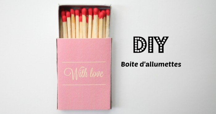 DIY Boite d'allumettes - With a love like that - Blog lifestyle & LOVE