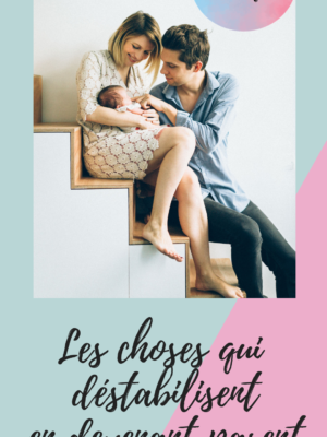 les choses qui déstabilisent le plus en devenant parents / par the The Happy Now