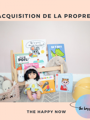 acquisition de la propreté, trucs et astuces / the happy now