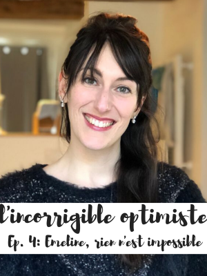 Incorrigible optimiste : Emelline, rien n'est impossible