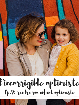 rendre son enfant optimiste : l'incorrigible optimiste