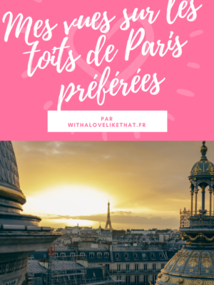 Mes vues sur les toits de Paris préférées / par withalovelikethat.fr